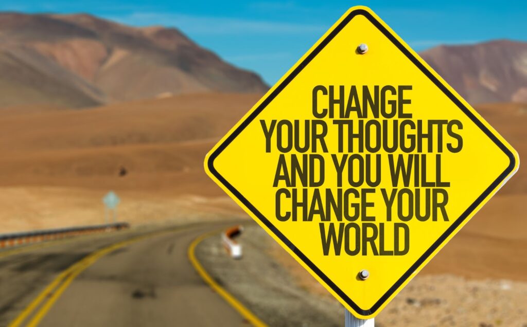 Change your thoughts and you will change your world