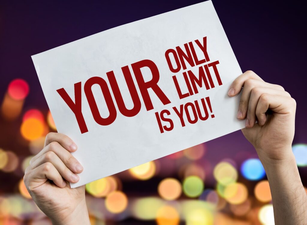 Your only limit is you!