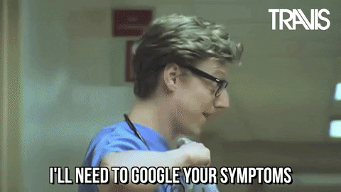 I'll need to google your symptoms